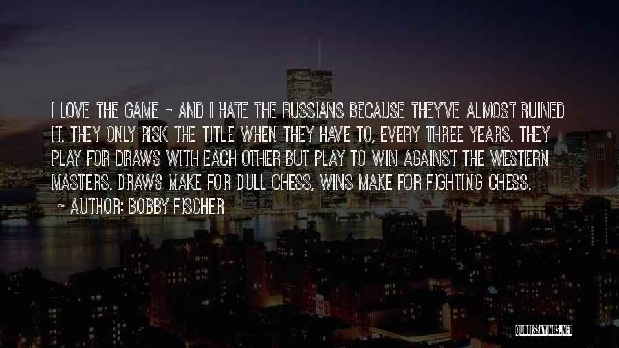 Almost Winning Quotes By Bobby Fischer