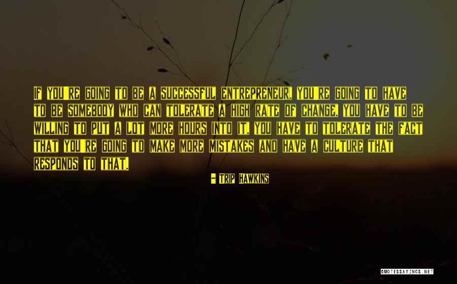 Almostfamous Quotes By Trip Hawkins Almostfamous Quotes By Trip Hawkins