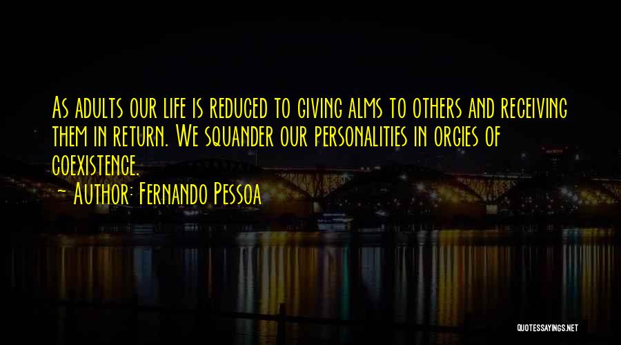 Alms Giving Quotes By Fernando Pessoa