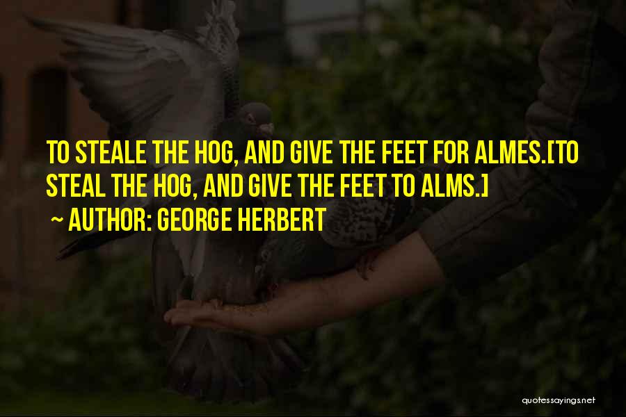 Alms Giving Quotes By George Herbert