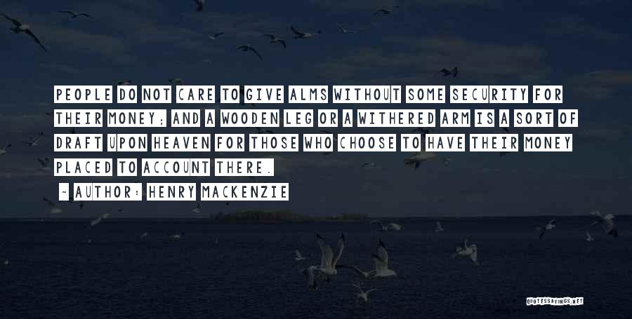Alms Giving Quotes By Henry MacKenzie