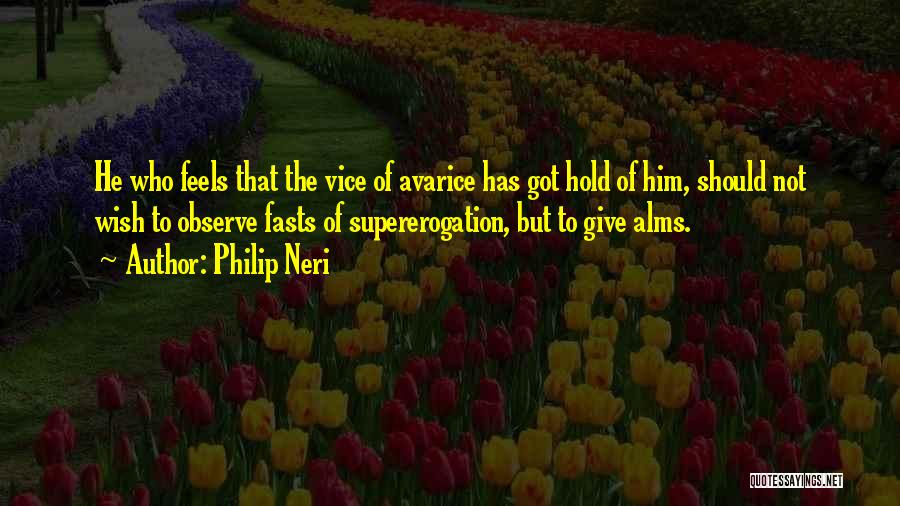 Alms Giving Quotes By Philip Neri