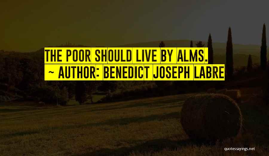 Alms Quotes By Benedict Joseph Labre