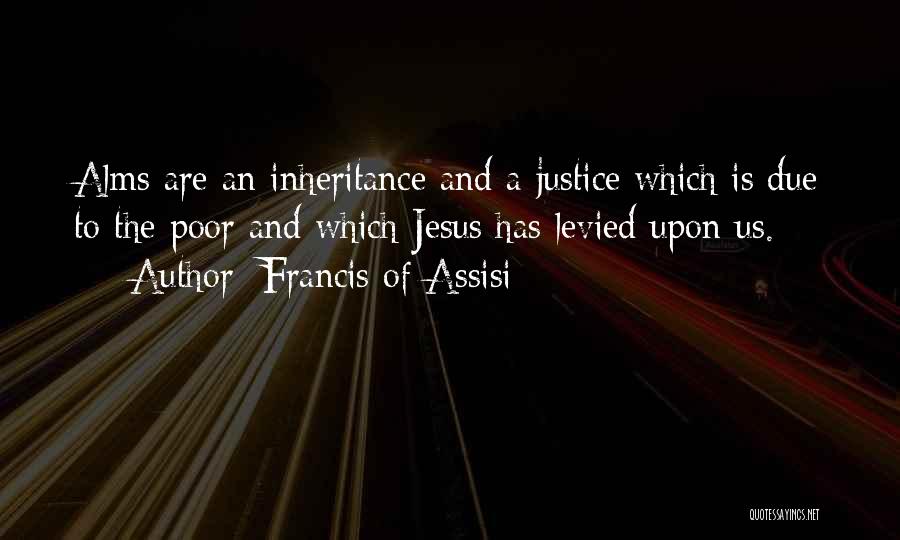 Alms Quotes By Francis Of Assisi