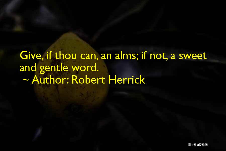 Alms Quotes By Robert Herrick