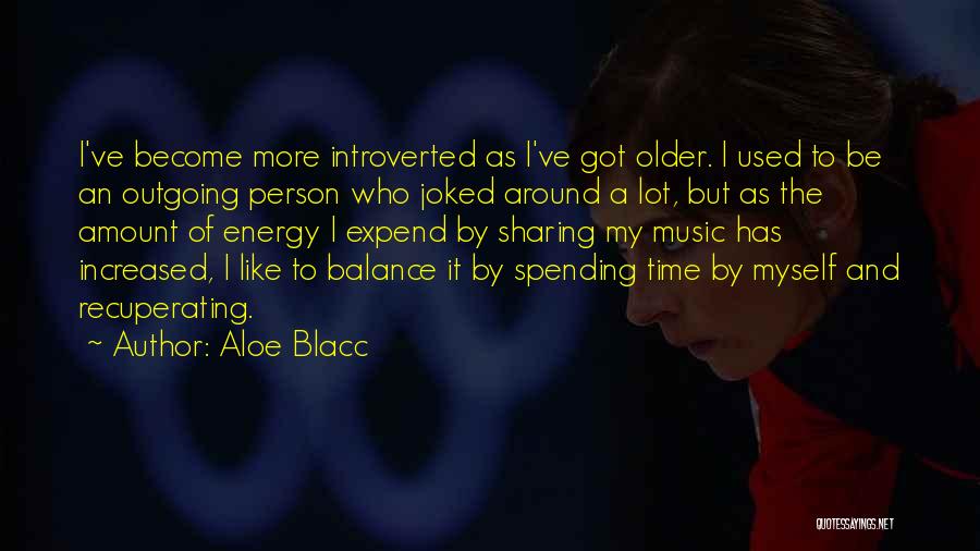 Aloe Quotes By Aloe Blacc