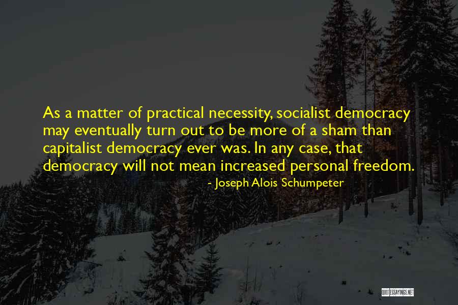 Alois Quotes By Joseph Alois Schumpeter