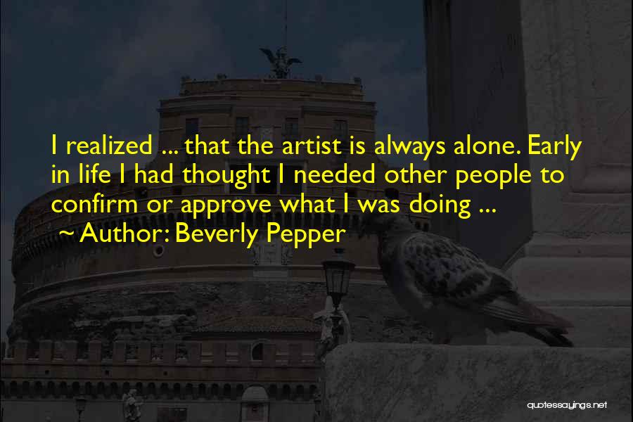 Alone Always Quotes By Beverly Pepper