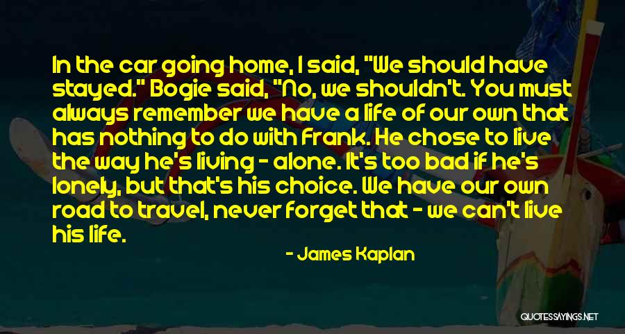 Alone Always Quotes By James Kaplan