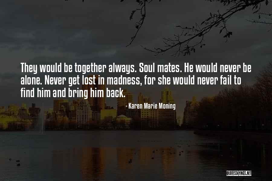 Alone Always Quotes By Karen Marie Moning