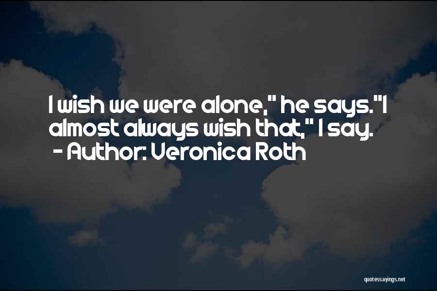 Alone Always Quotes By Veronica Roth