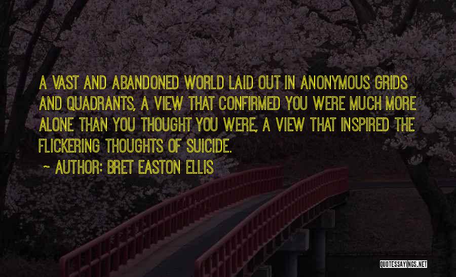 Alone And Abandoned Quotes By Bret Easton Ellis