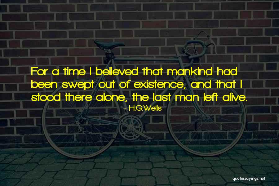 Alone And Alive Quotes By H.G.Wells Alone And Alive Quotes By H.G.Wells