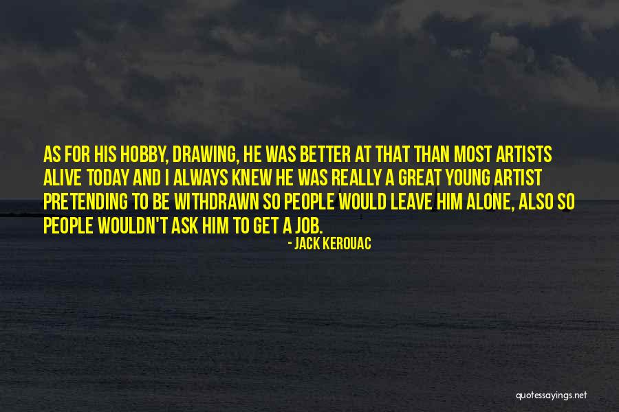 Alone And Alive Quotes By Jack Kerouac Alone And Alive Quotes By Jack Kerouac