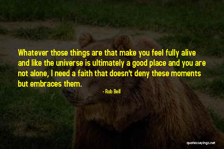 Alone And Alive Quotes By Rob Bell Alone And Alive Quotes By Rob Bell