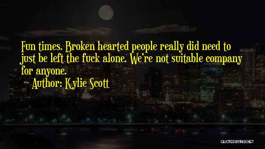 Alone And Broken Hearted Quotes By Kylie Scott