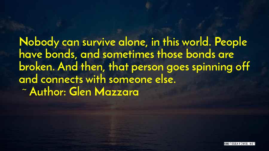 Alone And Broken Quotes By Glen Mazzara
