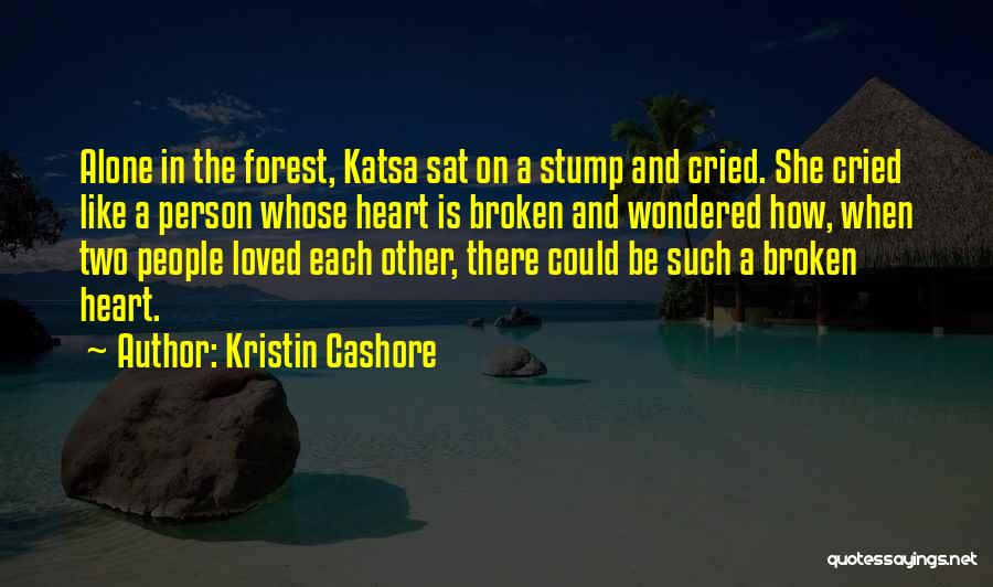 Alone And Broken Quotes By Kristin Cashore