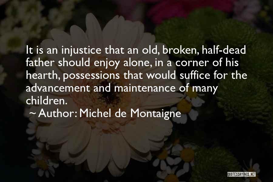 Alone And Broken Quotes By Michel De Montaigne