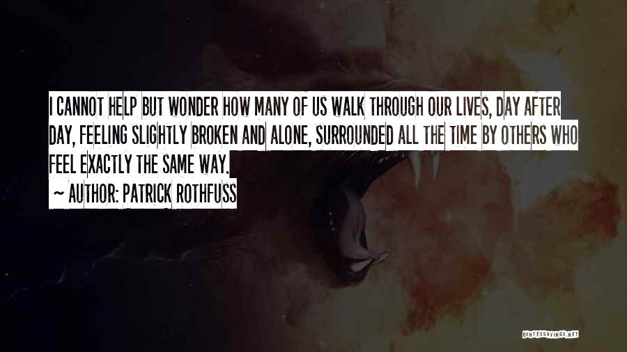 Alone And Broken Quotes By Patrick Rothfuss