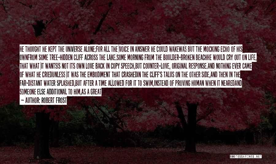 Alone And Broken Quotes By Robert Frost