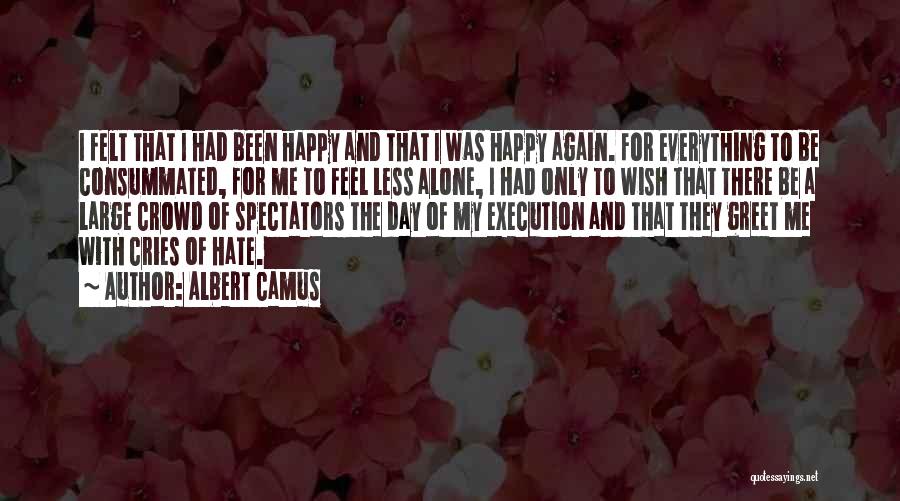 Alone And Happy Quotes By Albert Camus