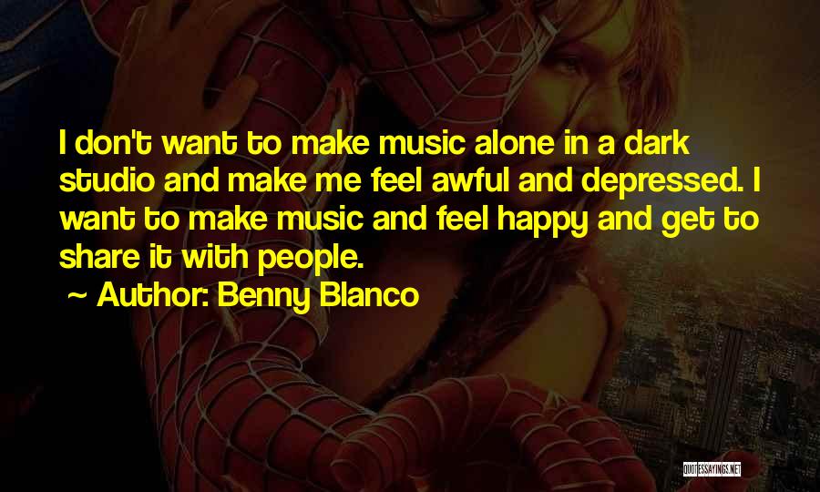 Alone And Happy Quotes By Benny Blanco