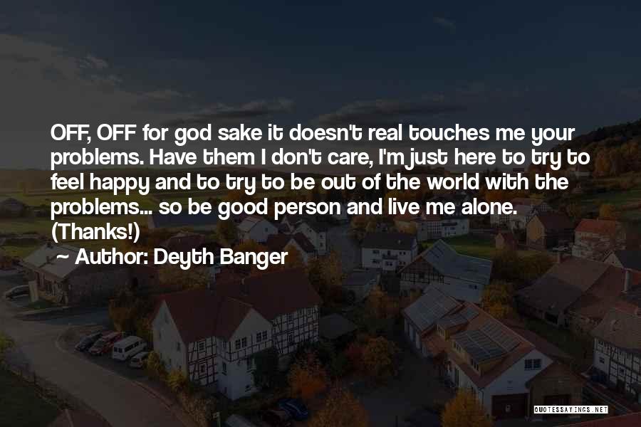 Alone And Happy Quotes By Deyth Banger