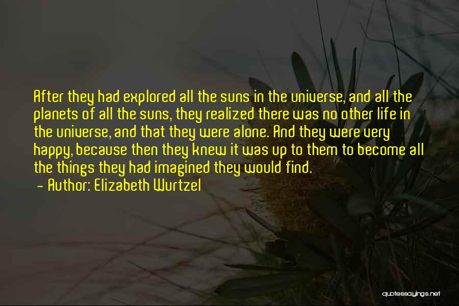 Alone And Happy Quotes By Elizabeth Wurtzel