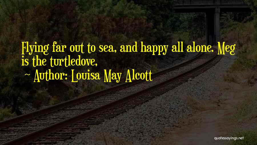 Alone And Happy Quotes By Louisa May Alcott