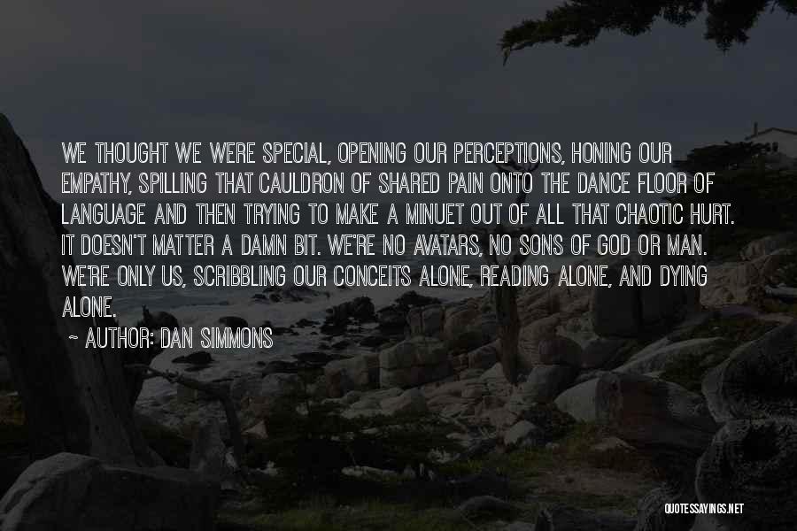 Alone And Hurt Quotes By Dan Simmons