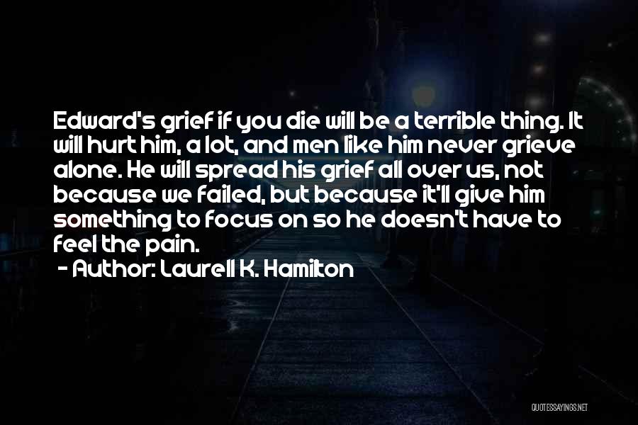 Alone And Hurt Quotes By Laurell K. Hamilton