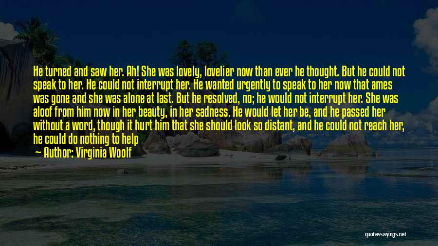 Alone And Hurt Quotes By Virginia Woolf