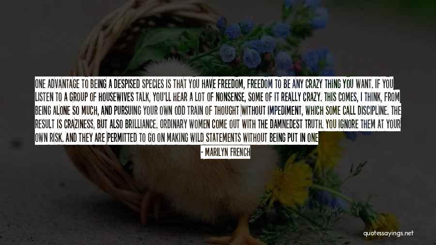 Alone And Loving It Quotes By Marilyn French Alone And Loving It Quotes By Marilyn French