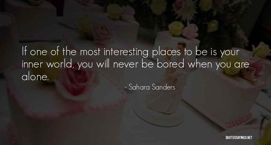 Alone And Not Bored Quotes By Sahara Sanders Alone And Not Bored Quotes By Sahara Sanders