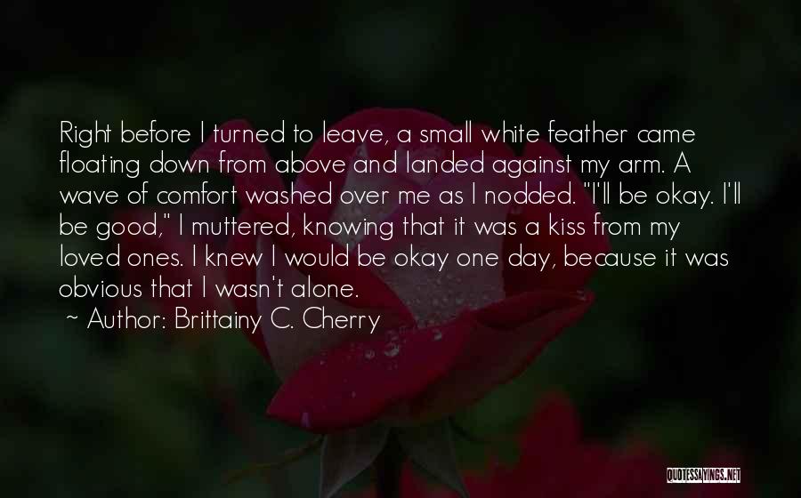 Alone And Okay Quotes By Brittainy C. Cherry