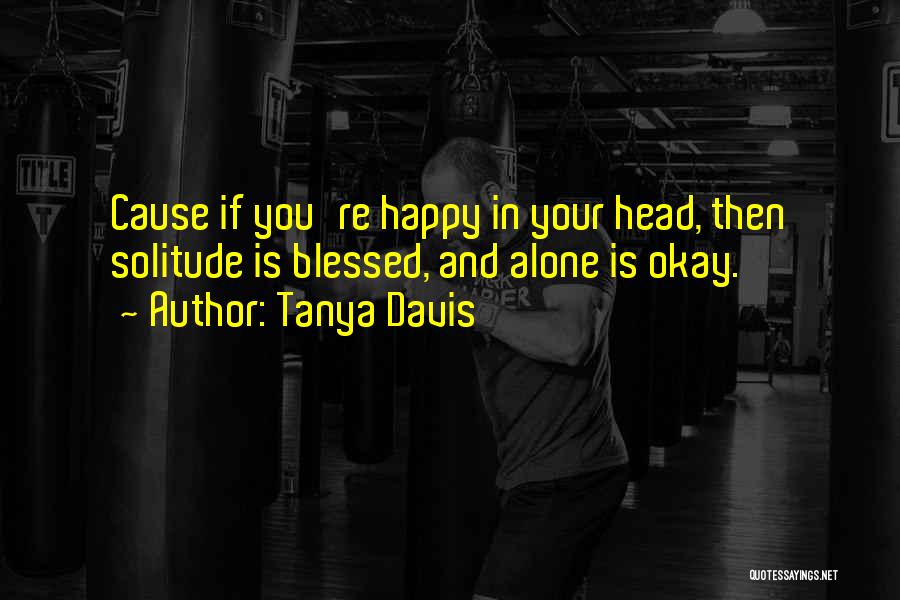 Alone And Okay Quotes By Tanya Davis