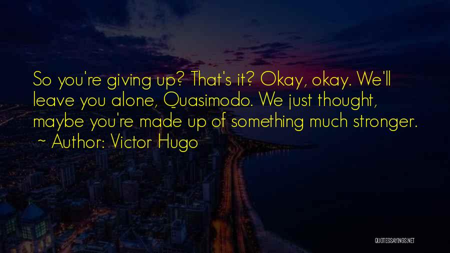 Alone And Okay Quotes By Victor Hugo