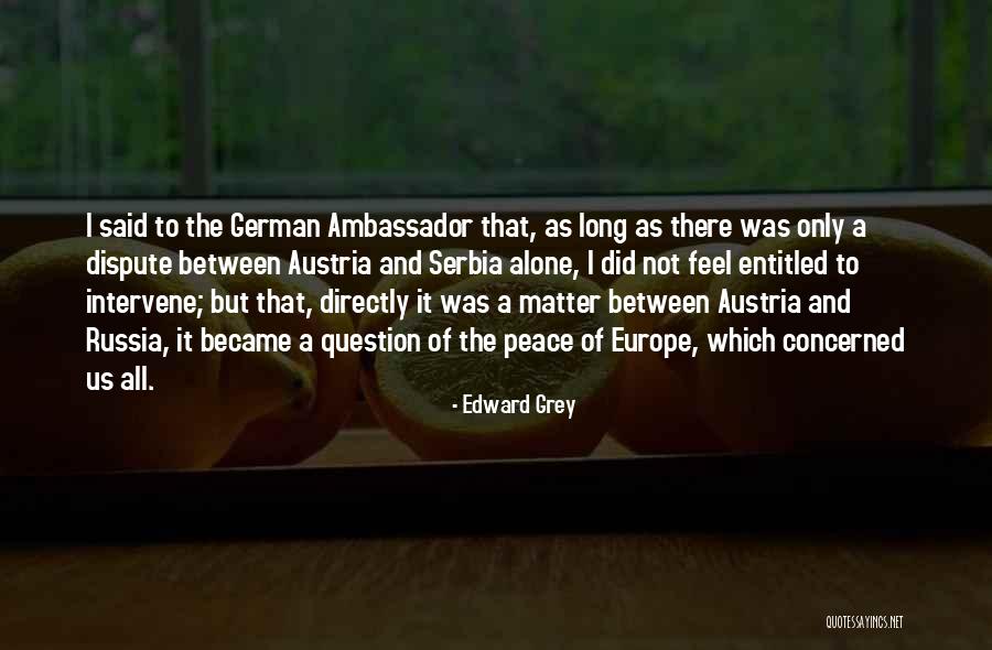 Alone And Peace Quotes By Edward Grey Alone And Peace Quotes By Edward Grey