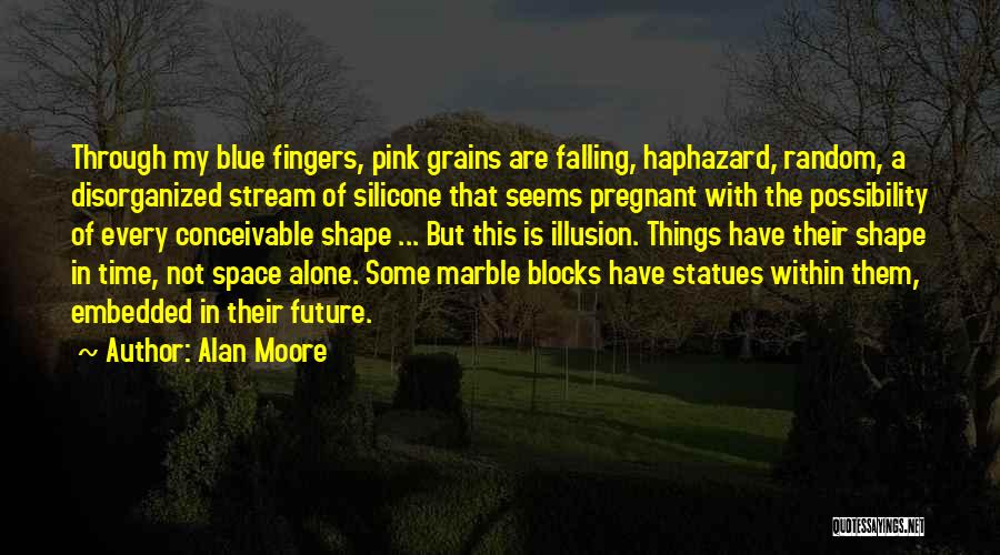 Alone And Pregnant Quotes By Alan Moore