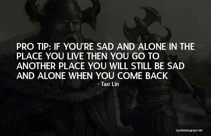 Alone And Sad Quotes By Tao Lin Alone And Sad Quotes By Tao Lin