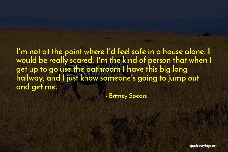 Alone And Scared Quotes By Britney Spears