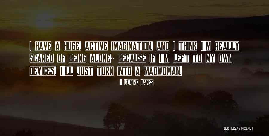 Alone And Scared Quotes By Claire Danes