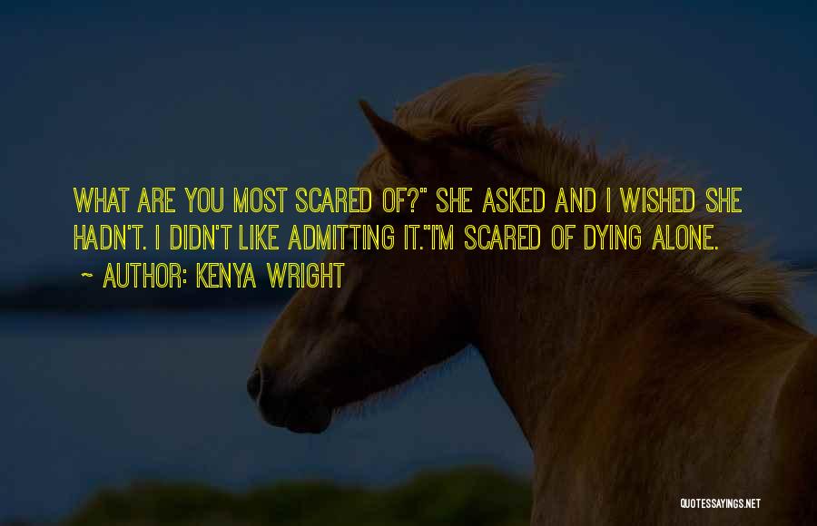 Alone And Scared Quotes By Kenya Wright