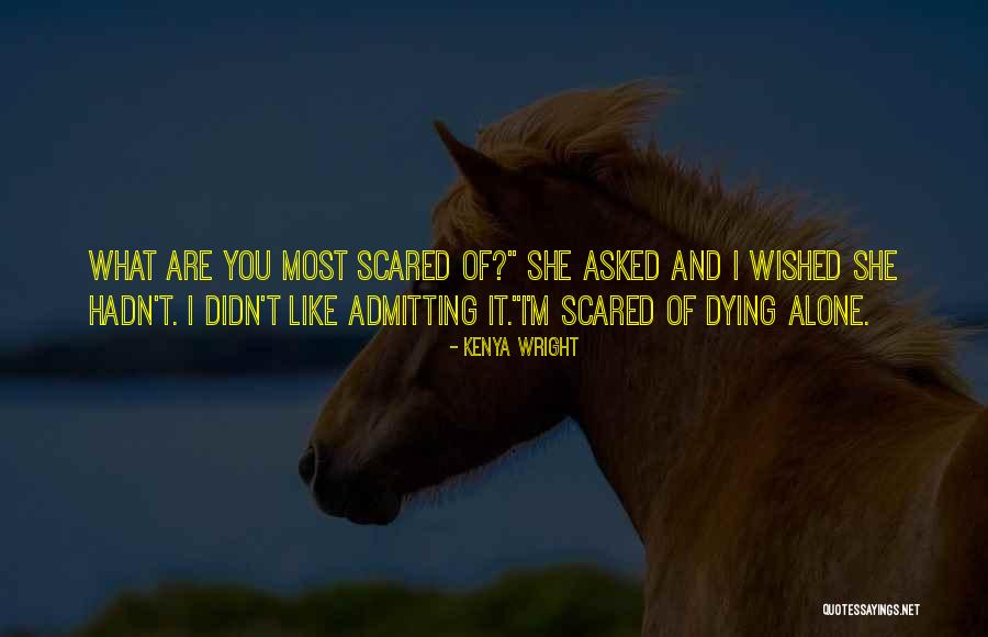 Alone And Scared Quotes By Kenya Wright