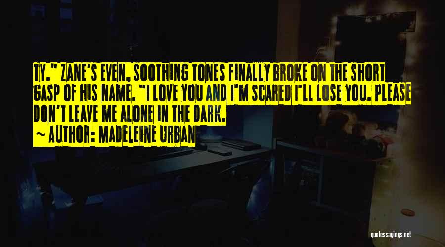 Alone And Scared Quotes By Madeleine Urban