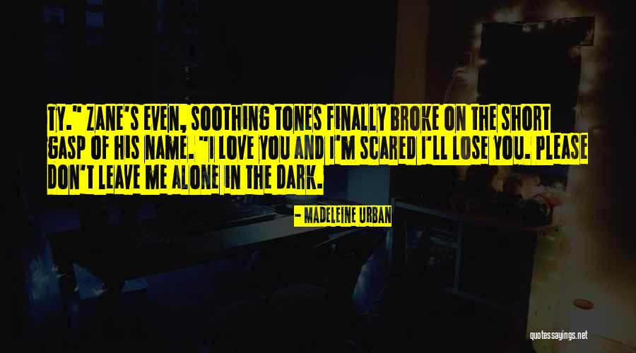 Alone And Scared Quotes By Madeleine Urban