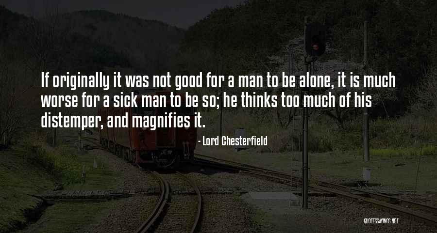 Alone And Sick Quotes By Lord Chesterfield