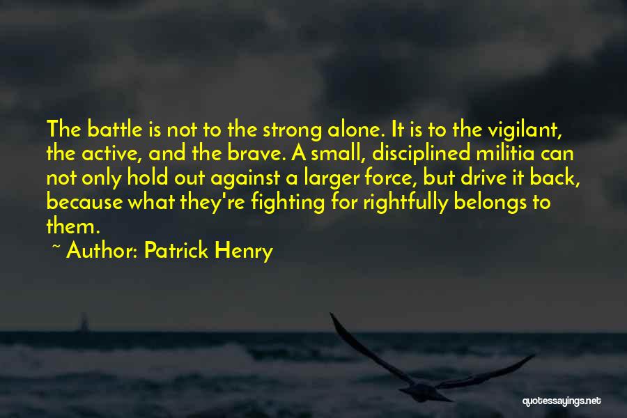 Alone And Strong Quotes By Patrick Henry