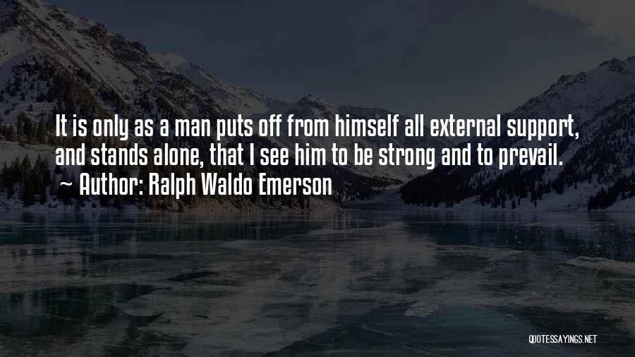 Alone And Strong Quotes By Ralph Waldo Emerson
